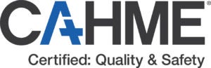 CAHME Certified: Safety & Quality